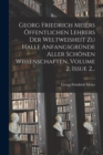 Image for Georg Friedrich Meiers Offentlichen Lehrers Der Weltweisheit Zu Halle Anfangsgrunde Aller Schonen Wissenschaften, Volume 2, Issue 2...