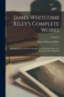 Image for James Whitcomb Riley&#39;s Complete Works : Including Poems And Prose Sketches, Many Of Which Have Not Heretofore Been Published; Volume 9