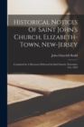 Image for Historical Notices Of Saint John&#39;s Church, Elizabeth-town, New-jersey