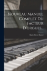 Image for Nouveau Manuel Complet Du Facteur D&#39;orgues...