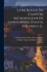 Image for Livre Rouge Du Chapitre Metropolitan De Sainte-marie D&#39;auch, Volumes 1-2...