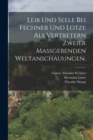 Image for Leib und Seele bei Fechner und Lotze als Vertretern zweier maßgebenden Weltanschauungen.