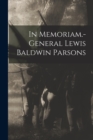 Image for In Memoriam.-general Lewis Baldwin Parsons
