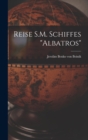 Image for Reise S.M. Schiffes &quot;Albatros&quot;