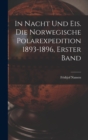 Image for In Nacht und Eis. Die norwegische Polarexpedition 1893-1896, Erster Band