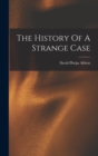 Image for The History Of A Strange Case