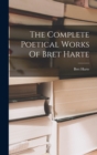 Image for The Complete Poetical Works Of Bret Harte