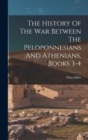 Image for The History Of The War Between The Peloponnesians And Athenians, Books 3-4