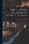 Image for The Clinical Diagnosis Of Cattle Diseases
