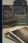 Image for Recherches Sur La Population, Les Naissances, Les Deces, Les Prisons, Les Depots De Mendicite, Etc., Dans Le Royaume Des Pays-bas...
