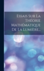Image for Essais Sur La Theorie Mathematique De La Lumiere...