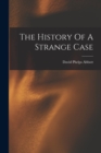 Image for The History Of A Strange Case