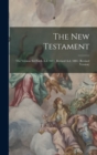 Image for The New Testament : The Version Set Forth A.d. 1611, Revised A.d. 1881. (revised Version)