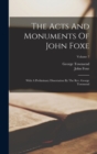 Image for The Acts And Monuments Of John Foxe : With A Preliminary Dissertation By The Rev. George Townsend; Volume 7