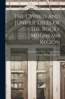 Image for The Cypress And Juniper Trees Of The Rocky Mountain Region
