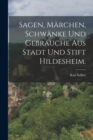 Image for Sagen, Marchen, Schwanke und Gebrauche aus Stadt und Stift Hildesheim.