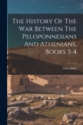 Image for The History Of The War Between The Peloponnesians And Athenians, Books 3-4