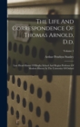 Image for The Life And Correspondence Of Thomas Arnold, D.d. : Late Head-master Of Rugby School And Regius Professor Of Modern History In The University Of Oxford; Volume 1