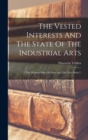 Image for The Vested Interests And The State Of The Industrial Arts : (&quot;the Modern Point Of View And The New Order&quot;)