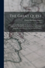 Image for The Great Quest : A Romance Of 1826, Wherein Are Recorded The Experiences Of Josiah Woods Of Topham, And Of Those Others With Whom He Sailed For Cuba And The Gulf Of Guinea