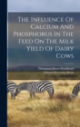 Image for The Influence Of Calcium And Phosphorus In The Feed On The Milk Yield Of Dairy Cows
