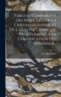 Image for Tableau Comparatif Des Resultats De La Cristallographie Et De L&#39;analyse Chimique, Relativement A La Classification Des Mineraux...