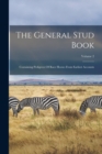Image for The General Stud Book : Containing Pedigrees Of Race Horses From Earliest Accounts; Volume 2