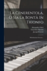 Image for La Cenerentola, O Sia La Bonta In Trionfo : Melodramma Giocoso...
