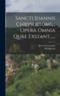 Image for Sancti Joannis Chrysostomi, ... Opera Omnia Quae Exstant......