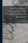 Image for The Pictorial History Of The United States Of America