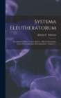 Image for Systema Eleutheratorum : Secundum Ordines, Genera, Species, Adiectis Synonymis, Locis, Observationibus, Descriptionibus, Volume 1...