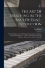 Image for The Art Of Breathing As The Basis Of Tone-production