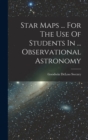 Image for Star Maps ... For The Use Of Students In ... Observational Astronomy