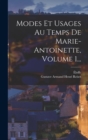 Image for Modes Et Usages Au Temps De Marie-antoinette, Volume 1...