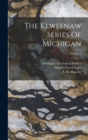 Image for The Keweenaw Series Of Michigan; Volume 1