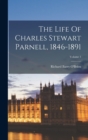 Image for The Life Of Charles Stewart Parnell, 1846-1891; Volume 1
