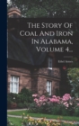 Image for The Story Of Coal And Iron In Alabama, Volume 4...