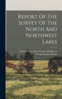 Image for Report Of The Survey Of The North And Northwest Lakes
