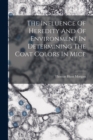 Image for The Influence Of Heredity And Of Environment In Determining The Coat Colors In Mice