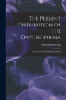 Image for The Present Distribution Of The Onychophora : A Group Of Terrestrial Invertebrates