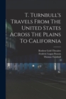 Image for T. Turnbull&#39;s Travels From The United States Across The Plains To California