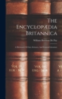 Image for The Encyclopædia Britannica : A Dictionary Of Arts, Sciences, And General Literature