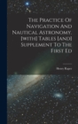 Image for The Practice Of Navigation And Nautical Astronomy. [with] Tables [and] Supplement To The First Ed