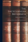 Image for The Encyclop?dia Britannica : A Dictionary Of Arts, Sciences, And General Literature