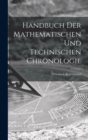 Image for Handbuch der mathematischen und technischen Chronologie