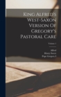 Image for King Alfred&#39;s West-saxon Version Of Gregory&#39;s Pastoral Care; Volume 1