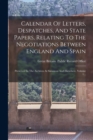 Image for Calendar Of Letters, Despatches, And State Papers, Relating To The Negotiations Between England And Spain : Preserved In The Archives At Simancas And Elsewhere, Volume 1...
