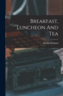 Image for Breakfast, Luncheon And Tea