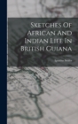 Image for Sketches Of African And Indian Life In British Guiana