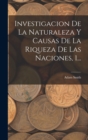 Image for Investigacion De La Naturaleza Y Causas De La Riqueza De Las Naciones, 1...